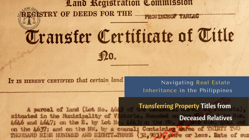 Navigating Real Estate Inheritance in the Philippines: Transferring Property Titles from Deceased Relatives