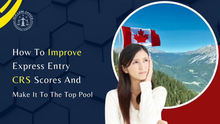 How To Improve Express Entry CRS Scores And Make It To The Top Pool