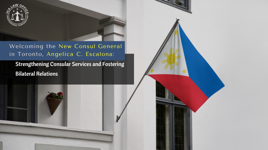 Welcoming Angelica C. Escalona as the New Consul General of the Philippines in Toronto: Strengthening Consular Services and Fostering Bilateral Relations